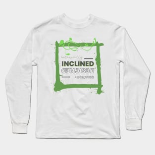 Botanically inclined, Sarcastically designed style Long Sleeve T-Shirt